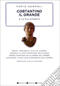 Costantino il Grande e la sua dinastia libro di Sampoli Furio