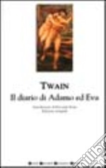 Il diario di Adamo ed Eva libro di Twain Mark
