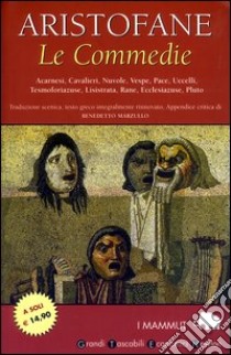 Le Commedie: Acarnesi-Cavalieri-Nuvole-Vespe-Pace-Uccelli-Tesmoforiazuse-Lisistrata-Rane-Ecclesiazuse-Pluto. Testo greco a fronte libro di Aristofane