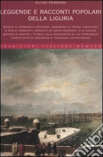 Leggende e racconti popolari della Liguria libro di Ferraro Guido