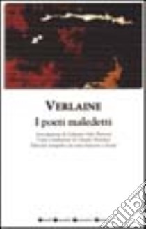 I poeti maledetti. Testo francese a fronte libro di Verlaine Paul