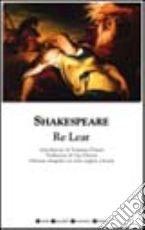 Re Lear. Ediz. integrale libro di Shakespeare William