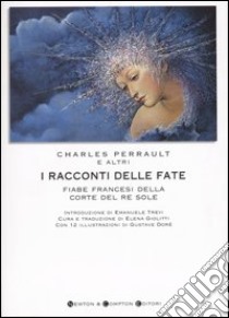 I racconti delle fate. Fiabe francesi della corte del Re Sole libro di Perrault Charles