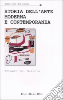 Storia dell'arte moderna e contemporanea. Temi, luoghi, linguaggi libro di Del Guercio Antonio