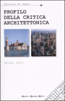 Profilo della critica architettonica libro di Zevi Bruno