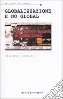 Globalizzazione e no global libro di Parola Vittorio