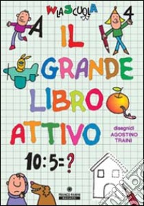 Il grande libro attivo libro di Traini