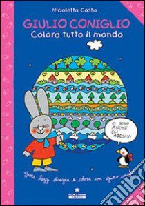 Giulio Coniglio colora tutto il mondo libro di Costa Nicoletta