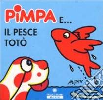 Pimpa e il pesce Totò libro di Altan Tullio F.