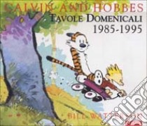 Calvin and Hobbes. Tavole domenicali 1985-1995 libro di Watterson Bill