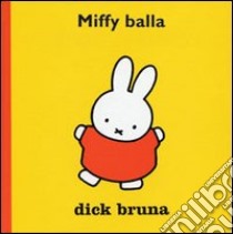 Miffy balla. Ediz. illustrata libro di Bruna Dick