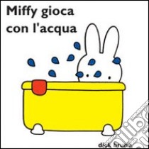 Miffy gioca con l'acqua libro di Bruna Dick