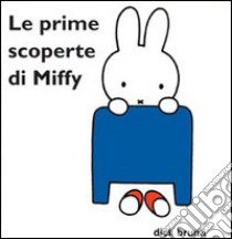 Le prime scoperte di Miffy libro di Bruna Dick