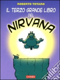 Il terzo grande libro del Nirvana libro di Totaro Roberto