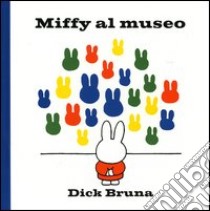 Miffy al museo libro di Bruna Dick