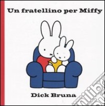 Un fratellino per Miffy libro di Bruna Dick