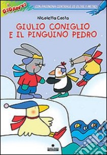 Giulio Coniglio e il Pinguino Pedro libro di Costa Nicoletta