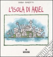 L'isola di Ariel. Ediz. illustrata libro di Moretti Dario