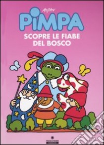 Pimpa scopre le fiabe del bosco libro di Altan Tullio F.