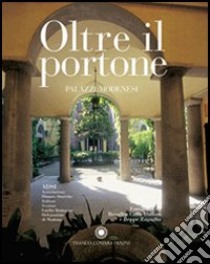 Oltre il portone. Palazzi modenesi libro di Bertocchi Brizzi G. (cur.)