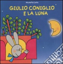 Giulio Coniglio e la luna. Ediz. illustrata libro di Costa Nicoletta