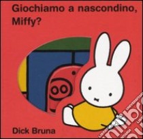 Giochiamo a nascondino, Miffy? libro di Bruna Dick