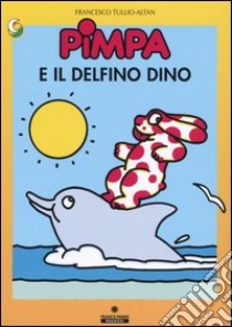 Pimpa e il delfino Dino libro di Altan Tullio F.