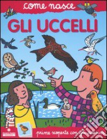 Gli uccelli. Con adesivi libro di Minelli Alessandro; Traini Agostino