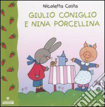 Giulio Coniglio e Nina porcellina libro di Costa Nicoletta