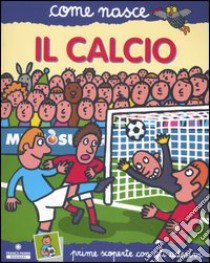 Il calcio. Con adesivi. Ediz. illustrata libro di Traini Agostino