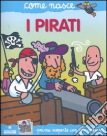 I pirati. Con adesivi. Ediz. illustrata libro di Calandra Buonaura Giulia; Traini Agostino