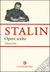 Opere scelte. Vol. 1 libro di Stalin Iosif V.; Serafini A. (cur.)