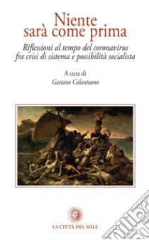 Niente sarà come prima. Riflessioni al tempo del coronavirus fra crisi di sistema e possibilità socialista libro di Colantuono G. (cur.)