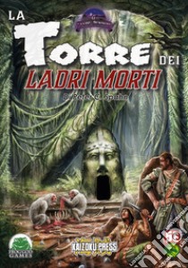 La torre dei ladri morti libro di Spahn Pete; Granatello E. (cur.); Iozzi I. (cur.); Spencer K. (cur.)