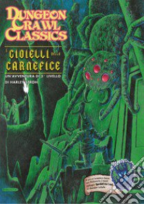 Dungeon Crawl Classics. I gioielli della carnefice libro di Stroh Harley; Iozzi I. (cur.); Blackdirge (cur.); Goodman J. (cur.)