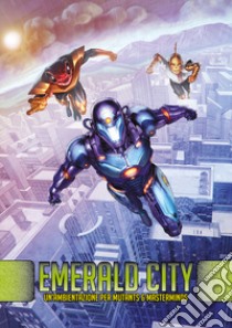 Emerald City. Ambientazione per Mutants & Masterminds. Con Poster libro