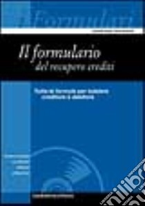 Il formulario del recupero crediti. Con CD-ROM libro di Grassi Graziella - Saltarelli Flavio