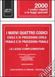 I nuovi quattro codici civile e di procedura civile, penale e di procedura penale e le leggi complementari libro di Bartolini Francesco - Alibrandi Luigi - Corso Piermaria