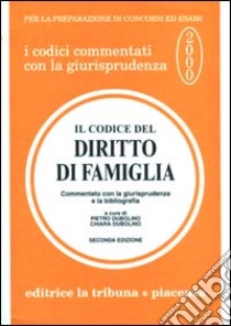 Il codice del diritto di famiglia commentato con la giurisprudenza e la bibliografia libro