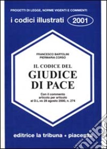 Il codice del giudice di pace libro di Bartolini Francesco - Corso Piermaria