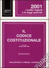 Il codice costituzionale libro di Mattioni Angelo