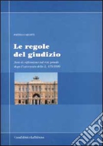 Le regole del giudizio. Note di riflessione sul rito penale dopo l'intervento della L. 479/1999 libro di Carotti Pietro