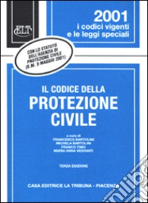 Il codice della protezione civile libro di Bartolini Francesco