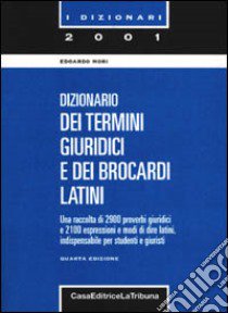 Dizionario dei termini giuridici e dei brocardi latini libro di Mori Edoardo