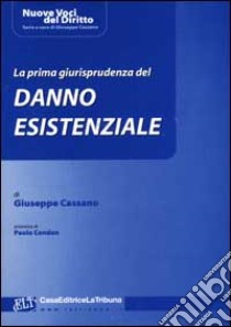 La prima giurisprudenza del danno esistenziale libro di Cassano Giuseppe