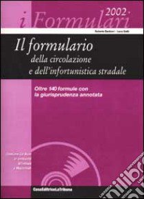 Il formulario della circolazione e dell'infortunistica stradale. Con CD-ROM libro di Barbieri Roberto - Gatti Luca