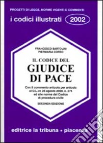 Il codice del giudice di pace libro di Bartolini Francesco - Corso Piermaria