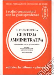 Il codice della giustizia amministrativa commentato con la giurisprudenza libro di Centofanti Nicola - Mondini Giovanna