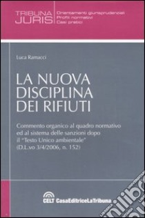 La nuova disciplina dei rifiuti libro di Ramacci Luca