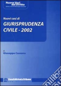 Nuovi casi di giurisprudenza civile 2002 libro di Cassano Giuseppe